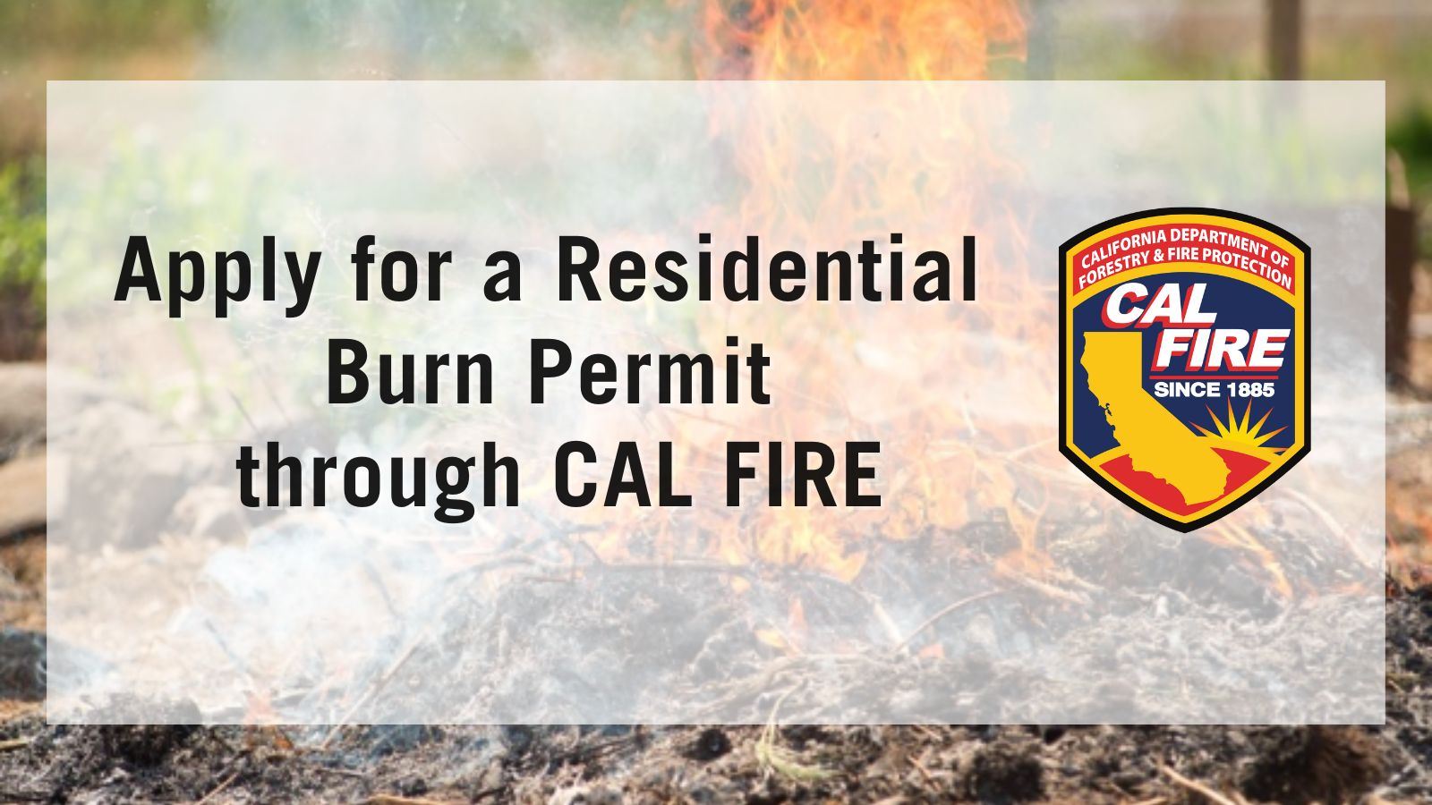 Apply for a Burn Permit through Cal Fire